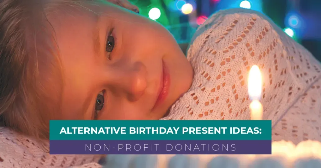 Alternative Birthday Present Ideas Non-Profit Donations